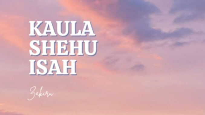 Zakiru – Kaula Shehu Isah